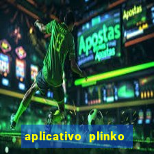 aplicativo plinko paga mesmo